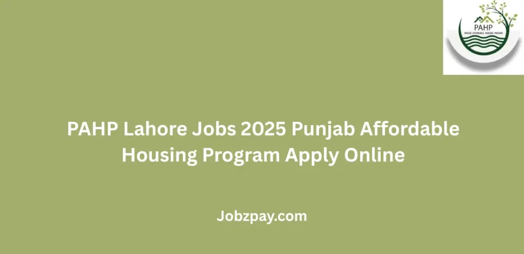 PAHP Lahore Jobs 2025 Punjab Affordable Housing Program Apply Online