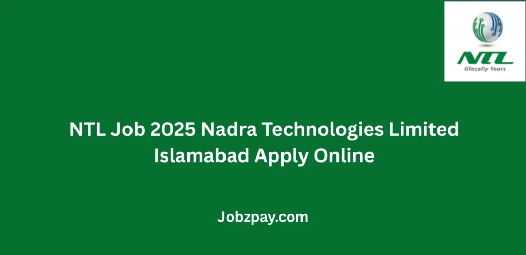 NTL Job 2025 Nadra Technologies Limited Islamabad Apply Online