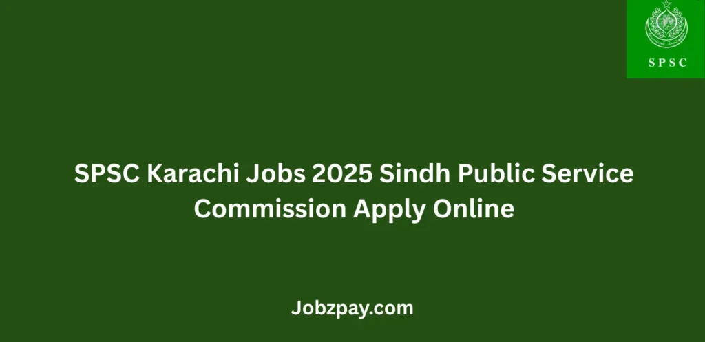 SPSC Karachi Jobs 2025 Sindh Public Service Commission Apply Online