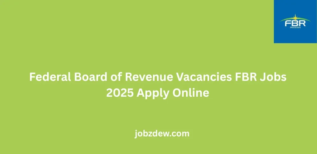 Federal Board of Revenue Vacancies FBR Jobs 2025 Apply Online