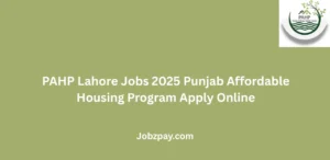 PAHP Lahore Jobs 2025 Punjab Affordable Housing Program Apply Online
