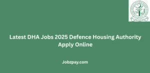 Latest DHA Jobs 2025 Defence Housing Authority Apply Online