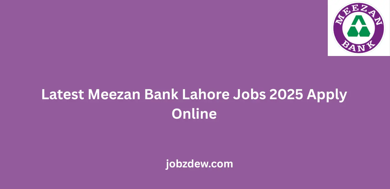 Latest Meezan Bank Lahore Jobs 2025 Apply Online